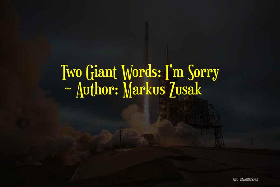 Markus Zusak Quotes: Two Giant Words: I'm Sorry