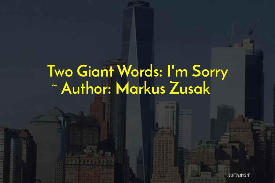 Markus Zusak Quotes: Two Giant Words: I'm Sorry