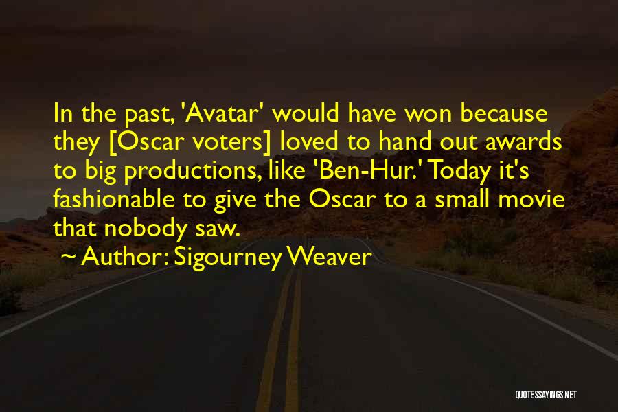 Sigourney Weaver Quotes: In The Past, 'avatar' Would Have Won Because They [oscar Voters] Loved To Hand Out Awards To Big Productions, Like