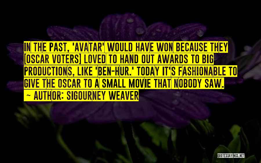 Sigourney Weaver Quotes: In The Past, 'avatar' Would Have Won Because They [oscar Voters] Loved To Hand Out Awards To Big Productions, Like