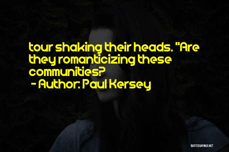 Paul Kersey Quotes: Tour Shaking Their Heads. Are They Romanticizing These Communities?