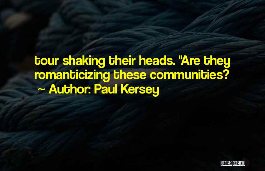 Paul Kersey Quotes: Tour Shaking Their Heads. Are They Romanticizing These Communities?