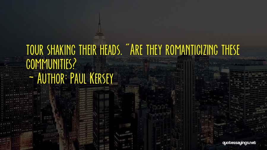 Paul Kersey Quotes: Tour Shaking Their Heads. Are They Romanticizing These Communities?