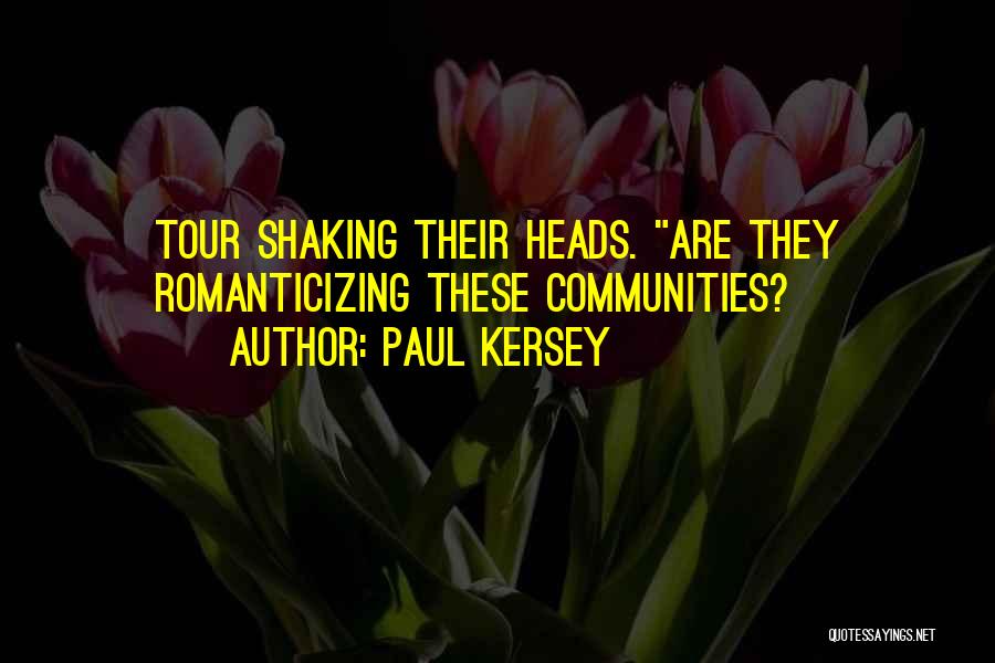 Paul Kersey Quotes: Tour Shaking Their Heads. Are They Romanticizing These Communities?