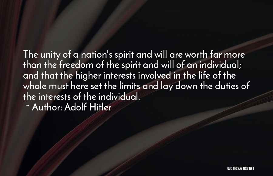 Adolf Hitler Quotes: The Unity Of A Nation's Spirit And Will Are Worth Far More Than The Freedom Of The Spirit And Will