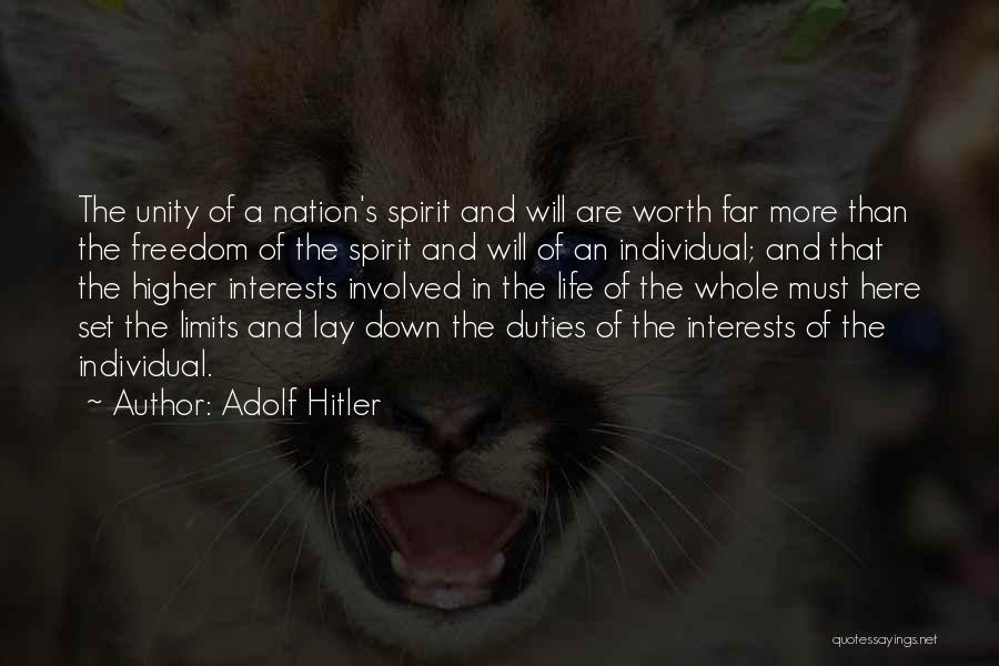 Adolf Hitler Quotes: The Unity Of A Nation's Spirit And Will Are Worth Far More Than The Freedom Of The Spirit And Will