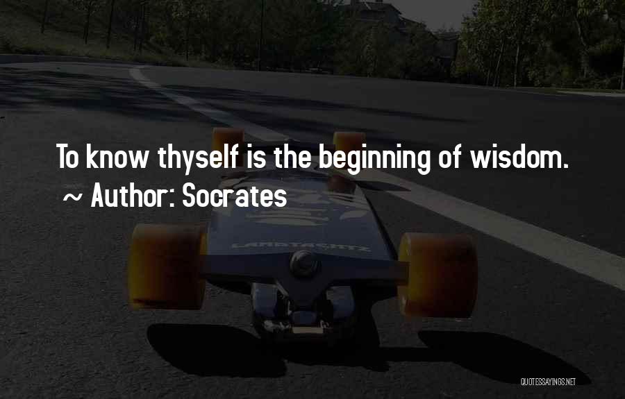 Socrates Quotes: To Know Thyself Is The Beginning Of Wisdom.