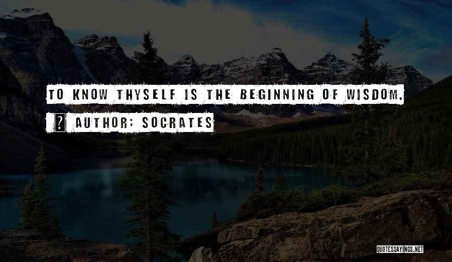 Socrates Quotes: To Know Thyself Is The Beginning Of Wisdom.