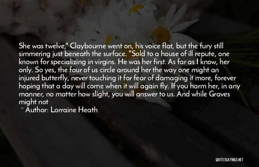 Lorraine Heath Quotes: She Was Twelve, Claybourne Went On, His Voice Flat, But The Fury Still Simmering Just Beneath The Surface. Sold To