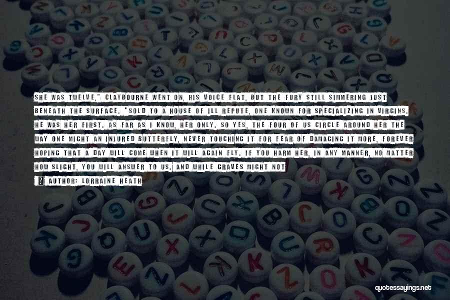 Lorraine Heath Quotes: She Was Twelve, Claybourne Went On, His Voice Flat, But The Fury Still Simmering Just Beneath The Surface. Sold To