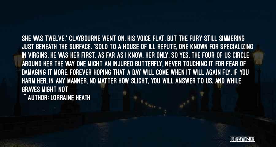 Lorraine Heath Quotes: She Was Twelve, Claybourne Went On, His Voice Flat, But The Fury Still Simmering Just Beneath The Surface. Sold To