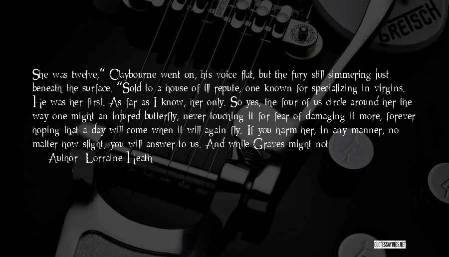 Lorraine Heath Quotes: She Was Twelve, Claybourne Went On, His Voice Flat, But The Fury Still Simmering Just Beneath The Surface. Sold To