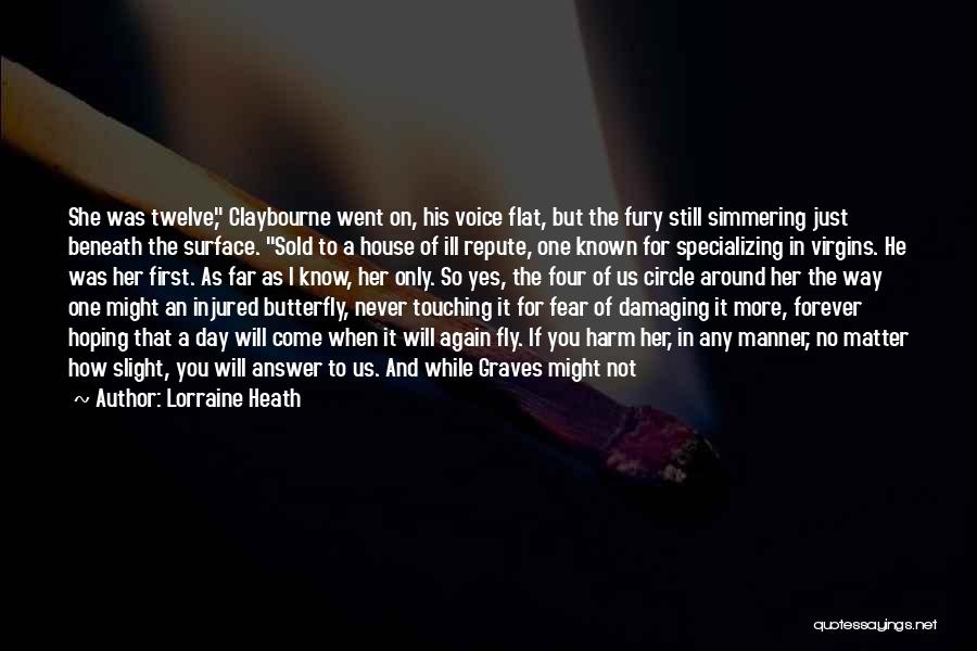 Lorraine Heath Quotes: She Was Twelve, Claybourne Went On, His Voice Flat, But The Fury Still Simmering Just Beneath The Surface. Sold To