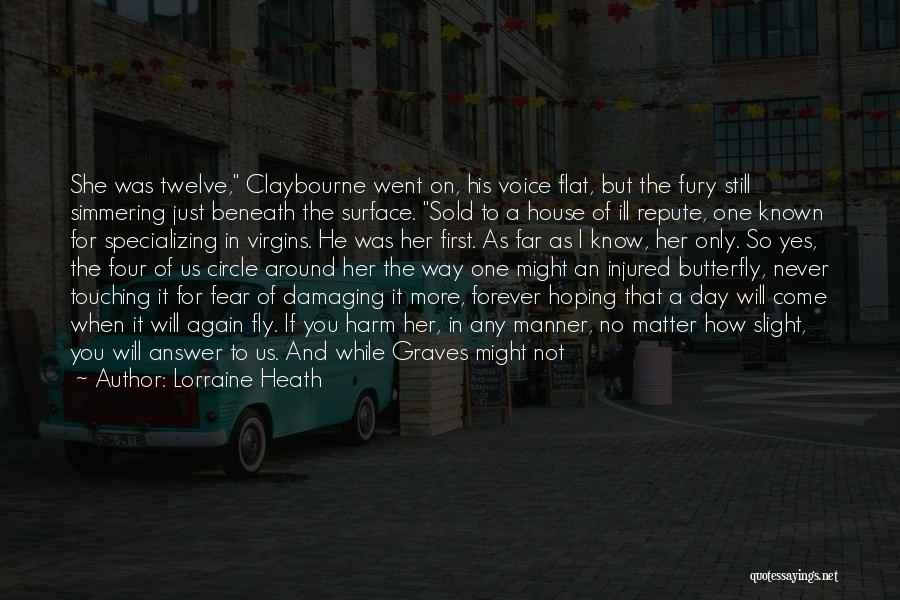 Lorraine Heath Quotes: She Was Twelve, Claybourne Went On, His Voice Flat, But The Fury Still Simmering Just Beneath The Surface. Sold To