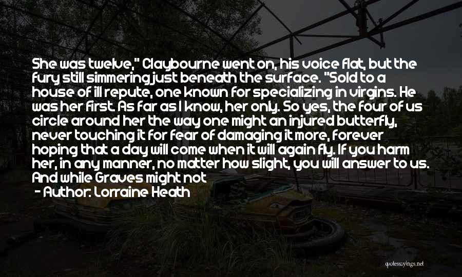 Lorraine Heath Quotes: She Was Twelve, Claybourne Went On, His Voice Flat, But The Fury Still Simmering Just Beneath The Surface. Sold To