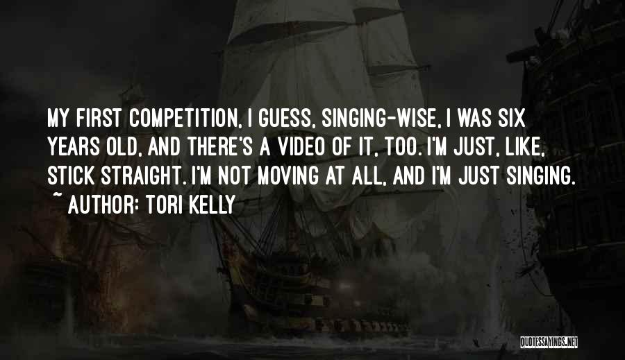 Tori Kelly Quotes: My First Competition, I Guess, Singing-wise, I Was Six Years Old, And There's A Video Of It, Too. I'm Just,