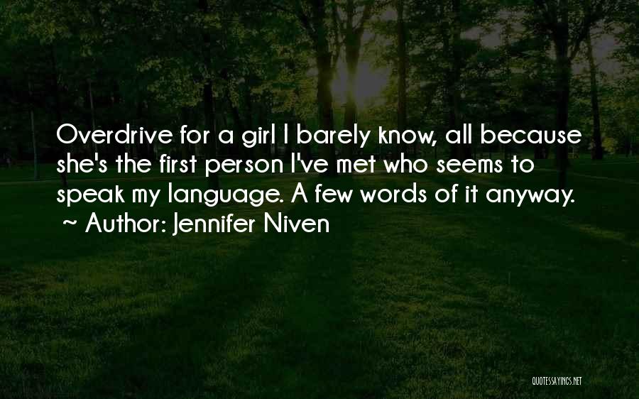 Jennifer Niven Quotes: Overdrive For A Girl I Barely Know, All Because She's The First Person I've Met Who Seems To Speak My