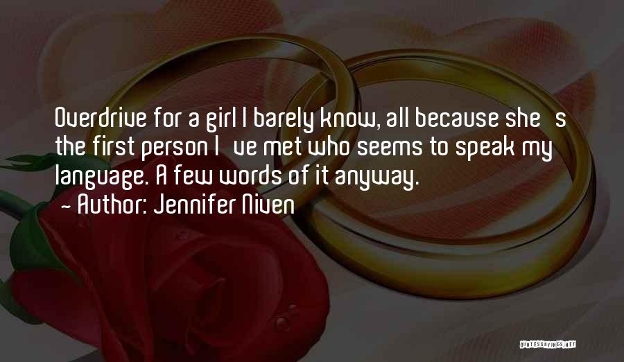 Jennifer Niven Quotes: Overdrive For A Girl I Barely Know, All Because She's The First Person I've Met Who Seems To Speak My