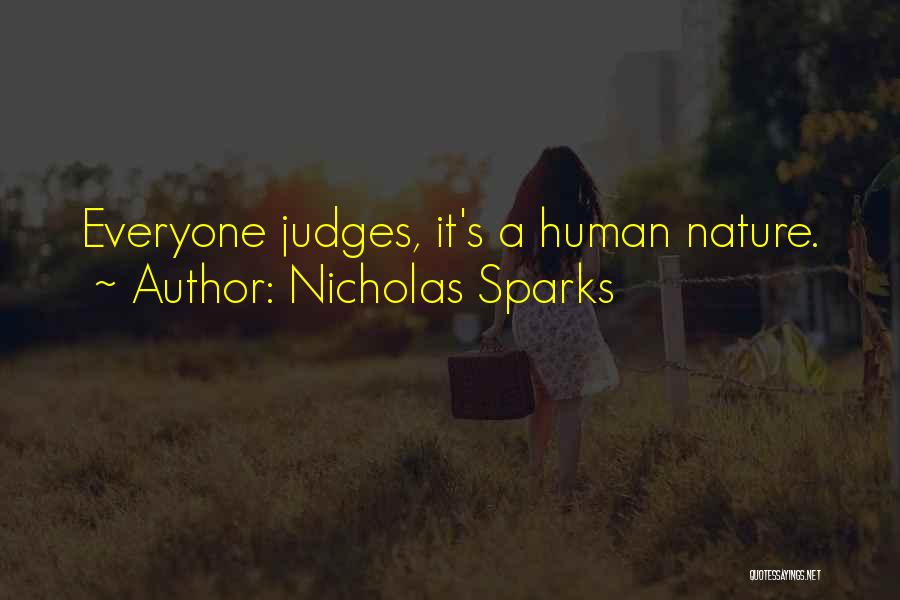Nicholas Sparks Quotes: Everyone Judges, It's A Human Nature.