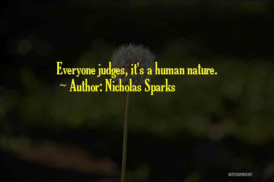 Nicholas Sparks Quotes: Everyone Judges, It's A Human Nature.