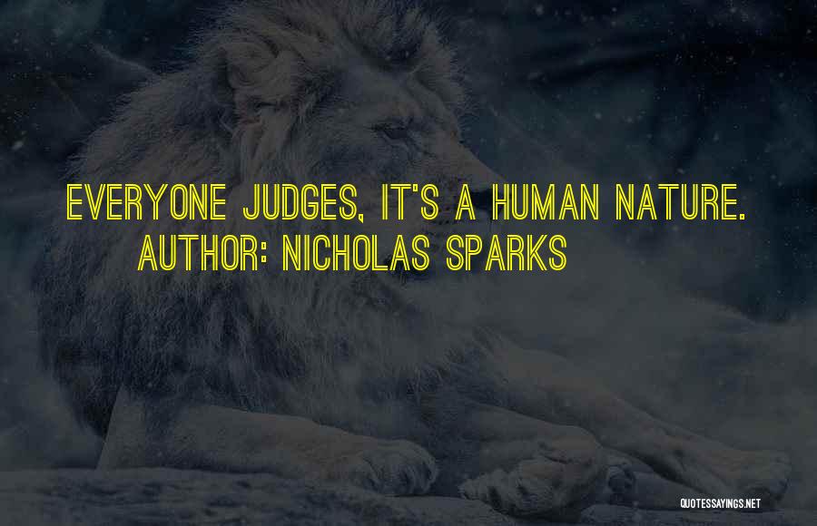 Nicholas Sparks Quotes: Everyone Judges, It's A Human Nature.