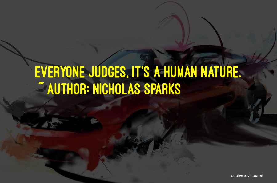 Nicholas Sparks Quotes: Everyone Judges, It's A Human Nature.