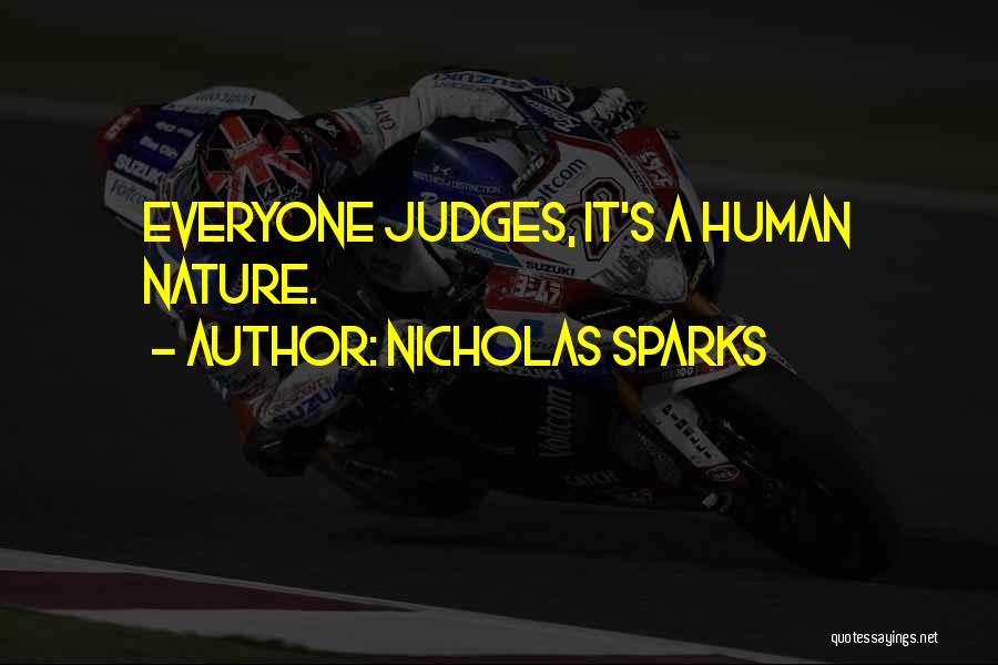 Nicholas Sparks Quotes: Everyone Judges, It's A Human Nature.