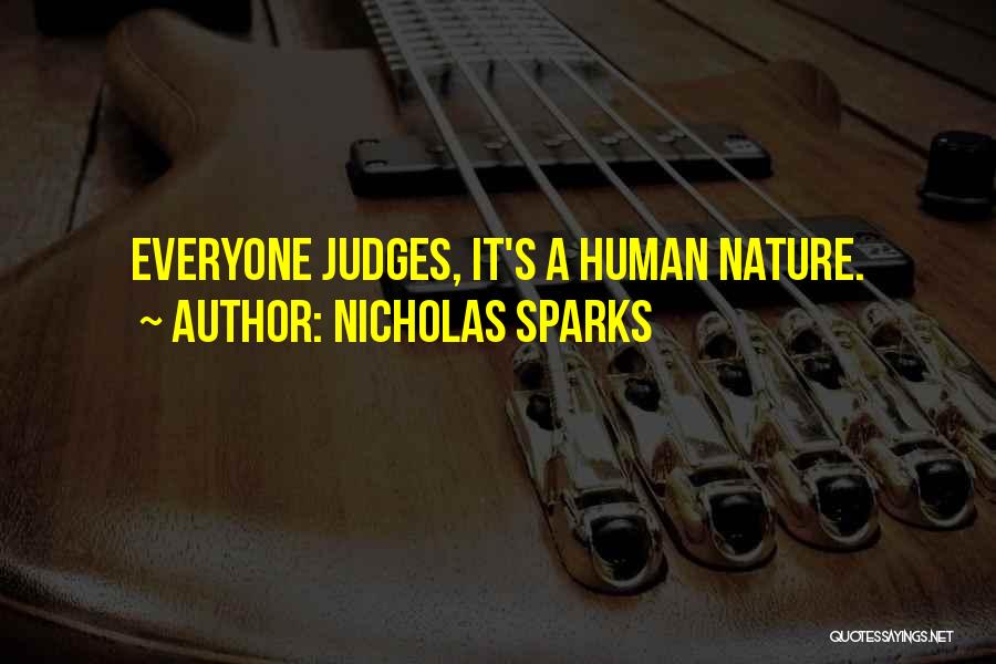 Nicholas Sparks Quotes: Everyone Judges, It's A Human Nature.