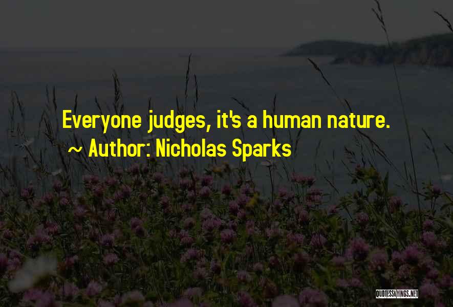 Nicholas Sparks Quotes: Everyone Judges, It's A Human Nature.