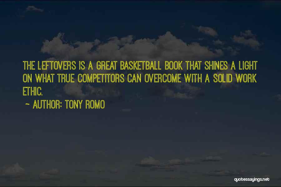 Tony Romo Quotes: The Leftovers Is A Great Basketball Book That Shines A Light On What True Competitors Can Overcome With A Solid