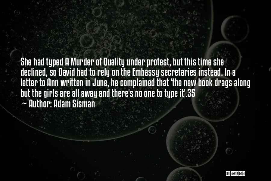 Adam Sisman Quotes: She Had Typed A Murder Of Quality Under Protest, But This Time She Declined, So David Had To Rely On