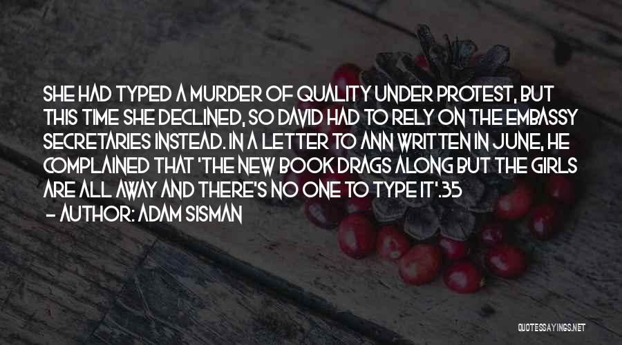 Adam Sisman Quotes: She Had Typed A Murder Of Quality Under Protest, But This Time She Declined, So David Had To Rely On
