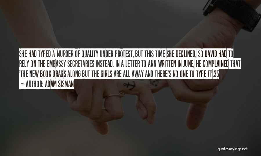 Adam Sisman Quotes: She Had Typed A Murder Of Quality Under Protest, But This Time She Declined, So David Had To Rely On