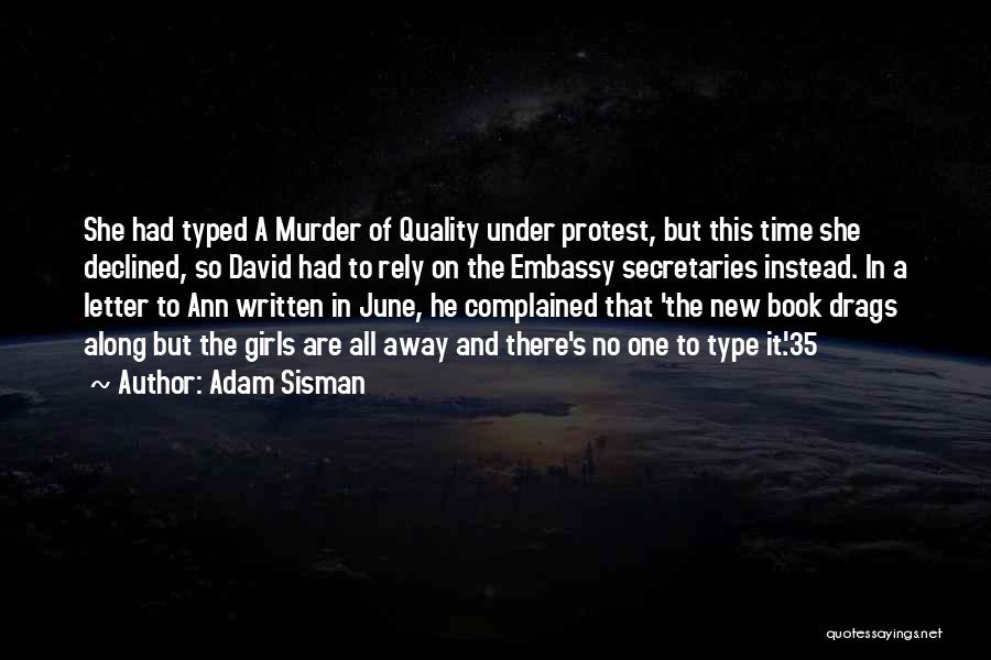 Adam Sisman Quotes: She Had Typed A Murder Of Quality Under Protest, But This Time She Declined, So David Had To Rely On
