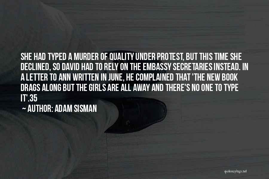 Adam Sisman Quotes: She Had Typed A Murder Of Quality Under Protest, But This Time She Declined, So David Had To Rely On
