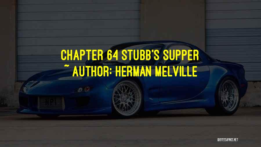 Herman Melville Quotes: Chapter 64 Stubb's Supper