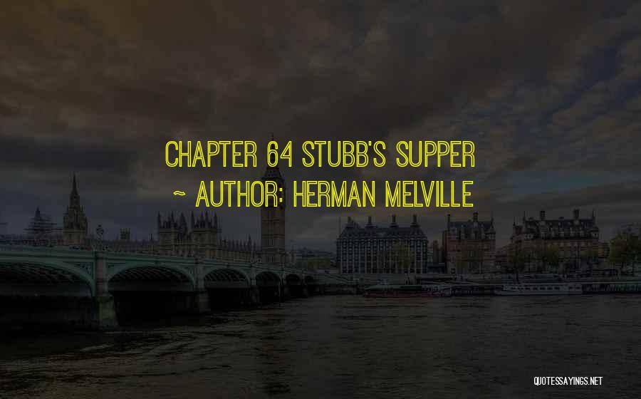 Herman Melville Quotes: Chapter 64 Stubb's Supper