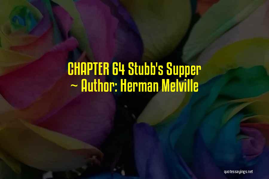 Herman Melville Quotes: Chapter 64 Stubb's Supper