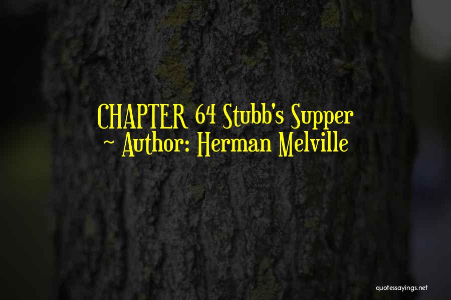 Herman Melville Quotes: Chapter 64 Stubb's Supper