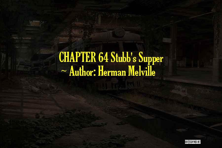Herman Melville Quotes: Chapter 64 Stubb's Supper