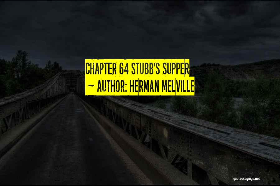 Herman Melville Quotes: Chapter 64 Stubb's Supper