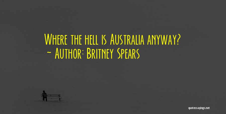 Britney Spears Quotes: Where The Hell Is Australia Anyway?