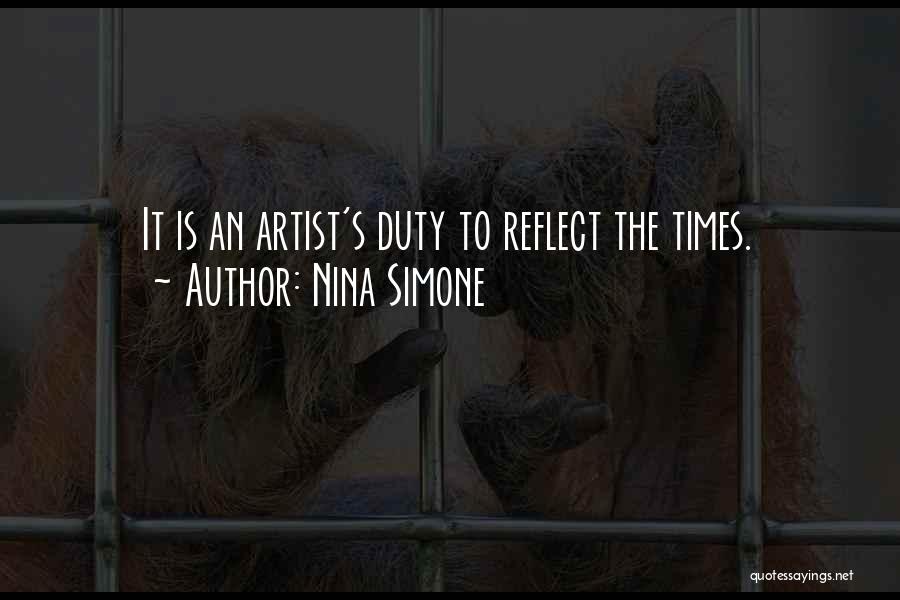 Nina Simone Quotes: It Is An Artist's Duty To Reflect The Times.