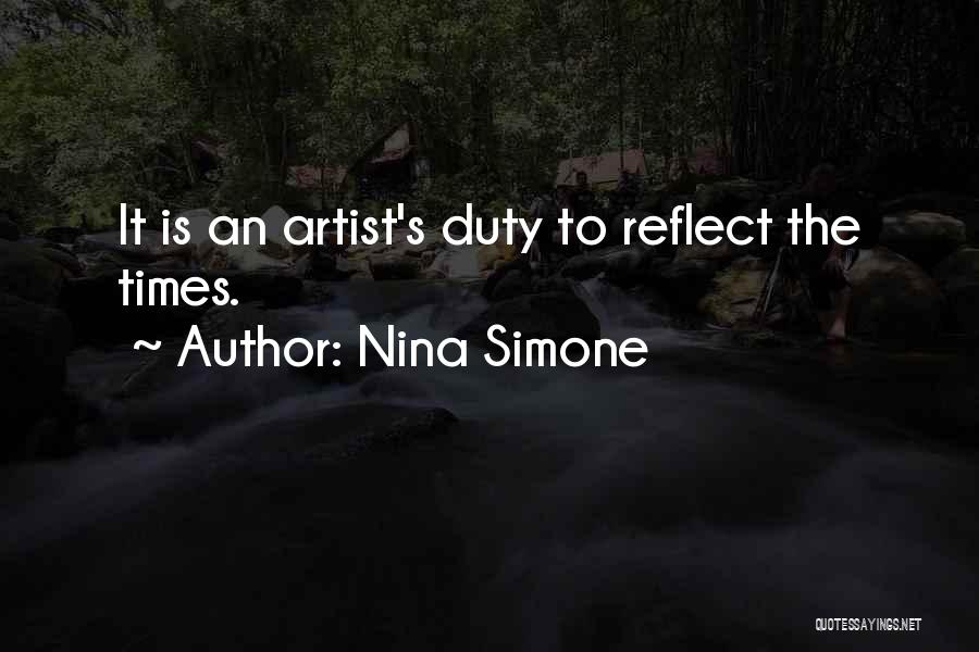 Nina Simone Quotes: It Is An Artist's Duty To Reflect The Times.