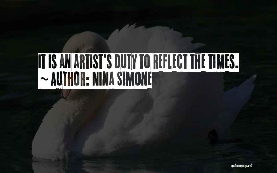 Nina Simone Quotes: It Is An Artist's Duty To Reflect The Times.