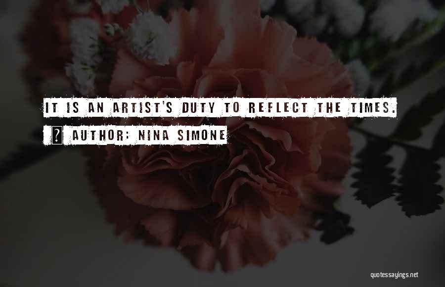 Nina Simone Quotes: It Is An Artist's Duty To Reflect The Times.