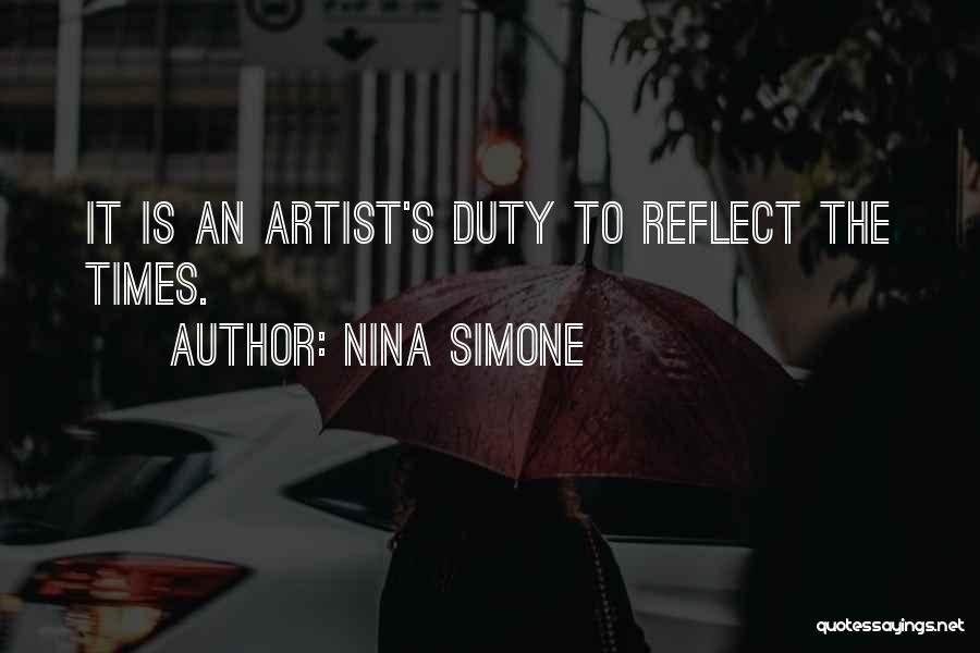 Nina Simone Quotes: It Is An Artist's Duty To Reflect The Times.