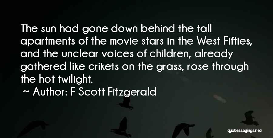 F Scott Fitzgerald Quotes: The Sun Had Gone Down Behind The Tall Apartments Of The Movie Stars In The West Fifties, And The Unclear