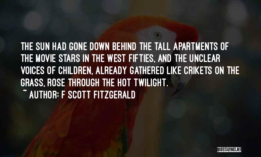 F Scott Fitzgerald Quotes: The Sun Had Gone Down Behind The Tall Apartments Of The Movie Stars In The West Fifties, And The Unclear