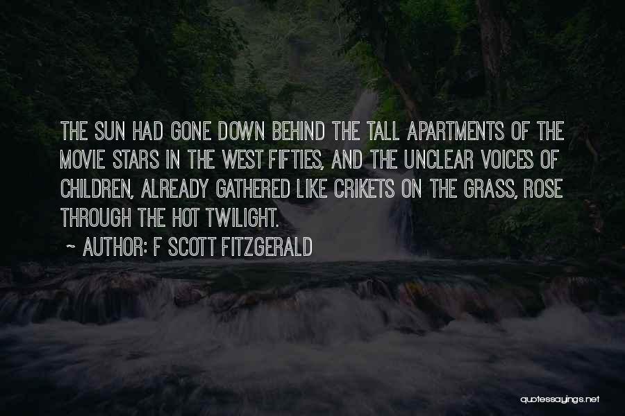 F Scott Fitzgerald Quotes: The Sun Had Gone Down Behind The Tall Apartments Of The Movie Stars In The West Fifties, And The Unclear